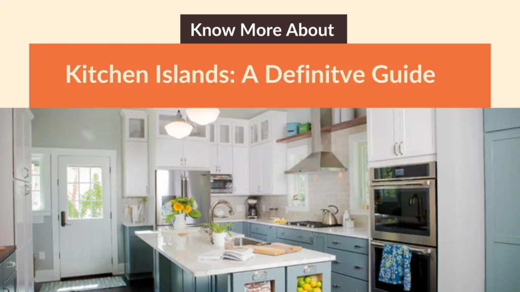 Kitchen Islands A Definitve Guide