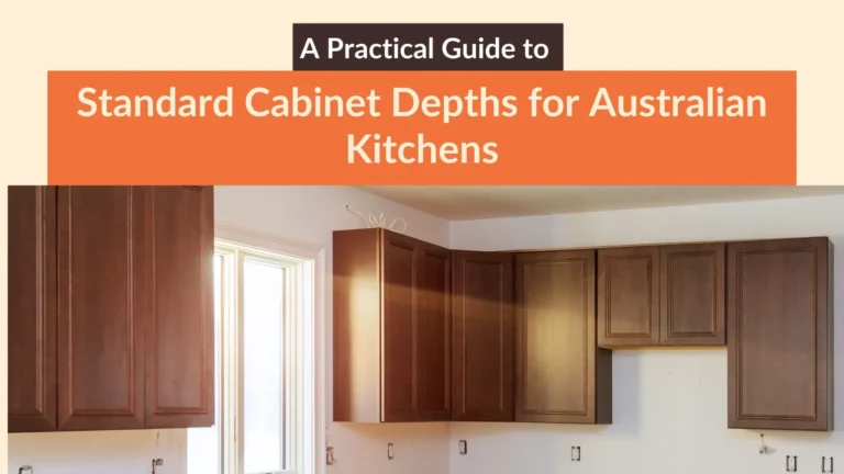 Standard Cabinet Depths for Australian Kitchens